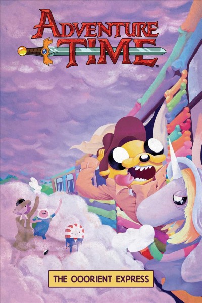 Adventure time. 10, The Ooorient Express / created by Pendleton Ward ; written by Jeremy Sorese ; illustrated by Zachary Sterling ; colors by Laura Langston ; letters by Warren Montgomery.