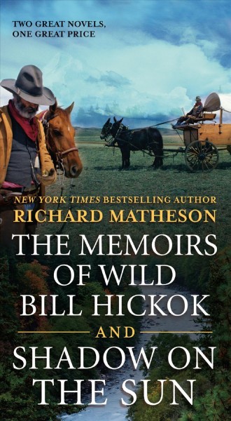 The memoirs of wild Bill Hickok : and, Shadow on the sun / Richard Matheson.