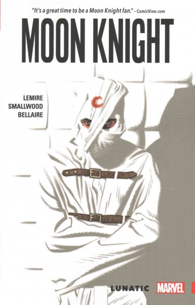 Moon Knight. [Vol. 1], Lunatic / writer, Jeff Lemire ; artist, Greg Smallwood ; color artist, Jordie Bellaire.