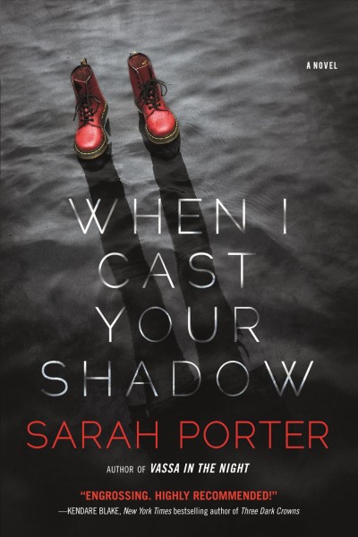 When I cast your shadow / Sarah Porter.