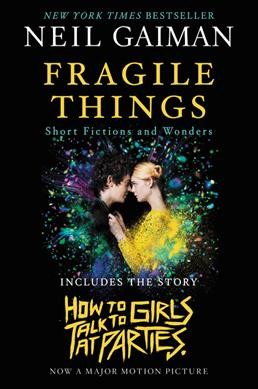 Fragile things : short fictions and wonders / Neil Gaiman.