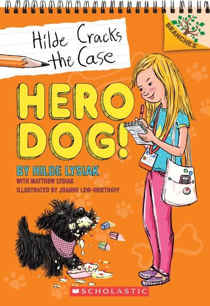 Hero dog! / by Hilde Lysiak with Matthew Lysiak ; illustrated by Joanne Lew-Vriethoff.