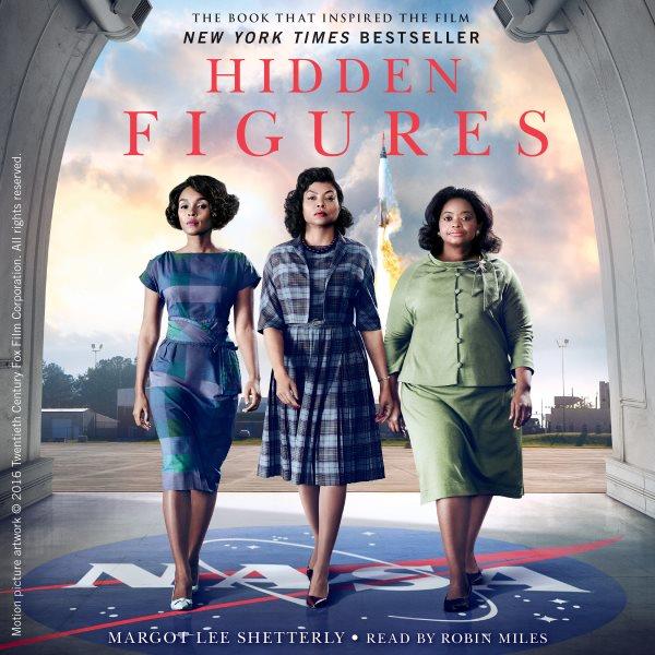 Hidden figures : the American dream and the untold story of the black women mathematicians who helped win the space race / Margot Lee Shetterly.