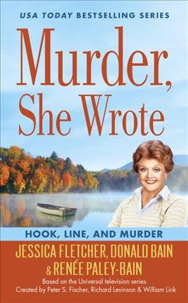 Hook, line and murder / a novel by Jessica Fletcher, Donald Bain & Renee Paley-Bain.