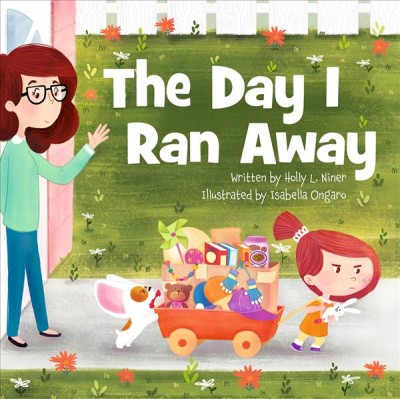 The day I ran away / written by Holly L. Niner ; illustrated by Isabella Ongaro.