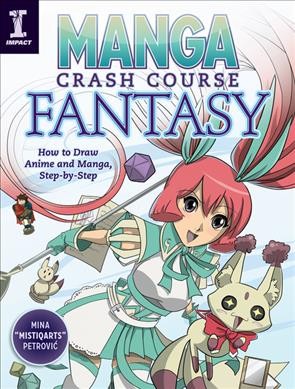 Manga crash course fantasy : how to draw anime and manga step by step / Mina "Mistiqarts" Petrović.