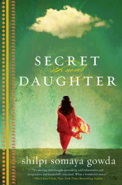 Secret daughter / Shilpi Somaya Gowda.