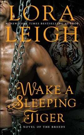 Wake a sleeping tiger / Lora Leigh.
