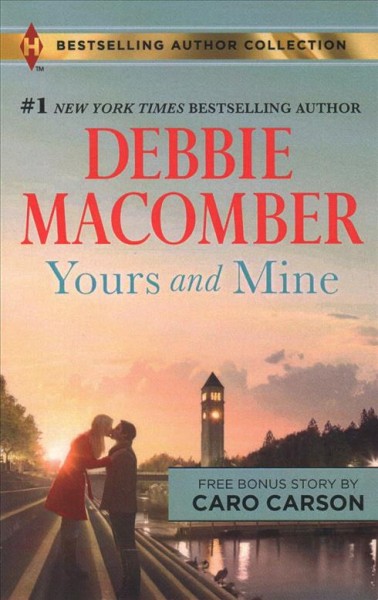 Yours and mine ; Bachelor doctor's bride / Debbie Macomber ; Caro Carson.