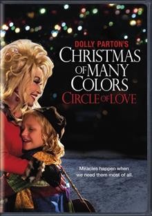 Dolly Parton's Christmas of many colors [DVD videorecording] : circle of love / produced by Hudson Hickman ; written by Pamela K. Long ; directed by Stephen Herek.