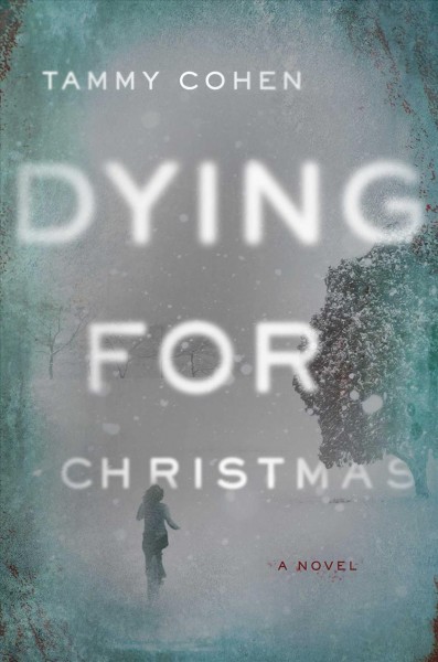 Dying for Christmas : a novel / Tammy Cohen.