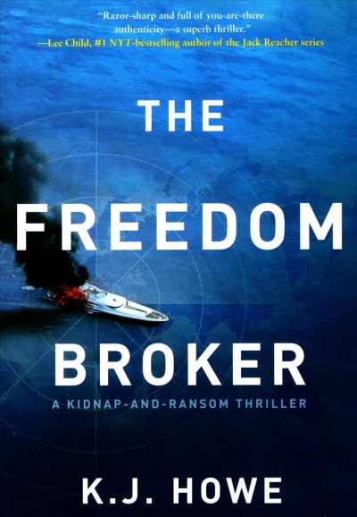 The freedom broker : a kidnap-and-ransom thriller / K.J. Howe.