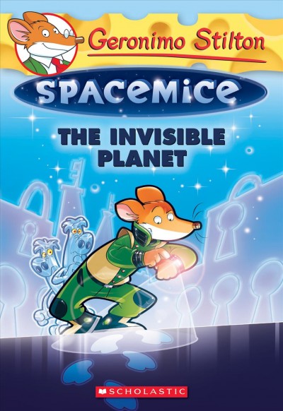 The invisible planet / Geronimo Stilton ; illustrations by Giuseppe Facciotto (pencils), Carolina Livio (inks), and Serena Gianoli and Paolo Vicenzi (color) ; translated by Julia Heim.