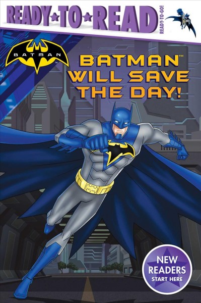 Batman will save the day! / by A.E. Dingee ; illustrated by Patrick Spaziante.