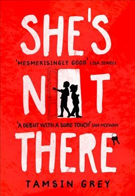 She's not there / Tamsin Grey.