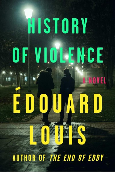 History of violence / Édouard Louis ; translated from the French by Lorin Stein.