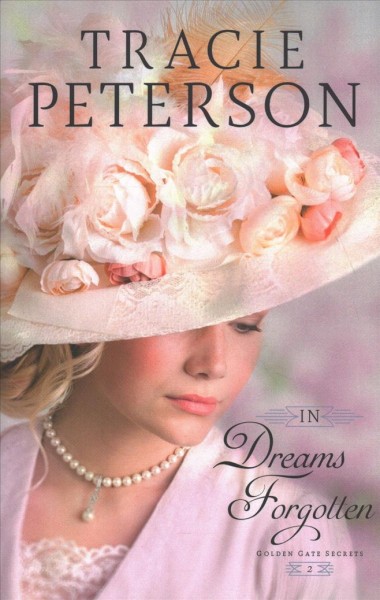 In dreams forgotten / Tracie Peterson.