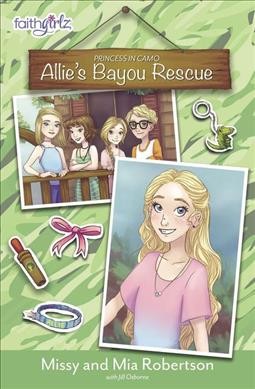 Allie's bayou rescue / by Missy and Mia Robertson with Jill Osborne.
