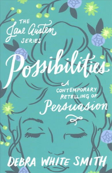Possibilities : a contemporary retelling of Persuasion / Debra White Smith.