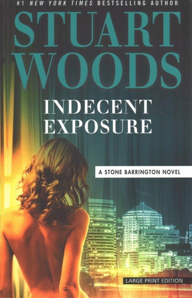 Indecent exposure / Stuart Woods.