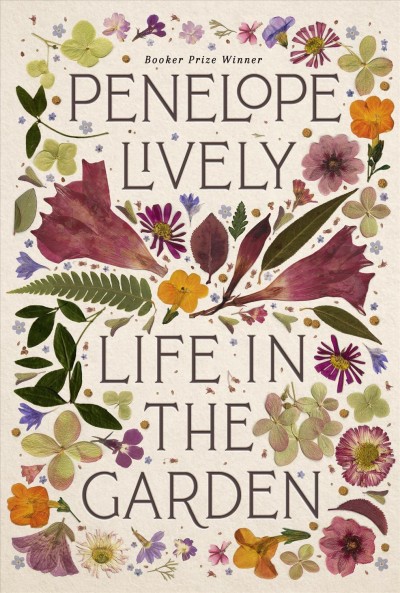 Life in the garden / Penelope Lively.