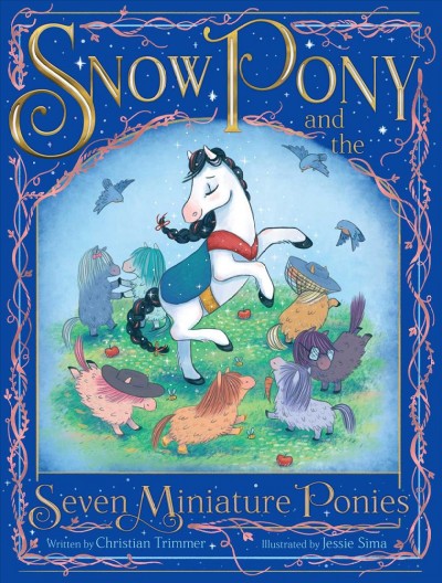 Snow Pony and the seven miniature ponies / written by Christian Trimmer ; illustrated by Jessie Sima.