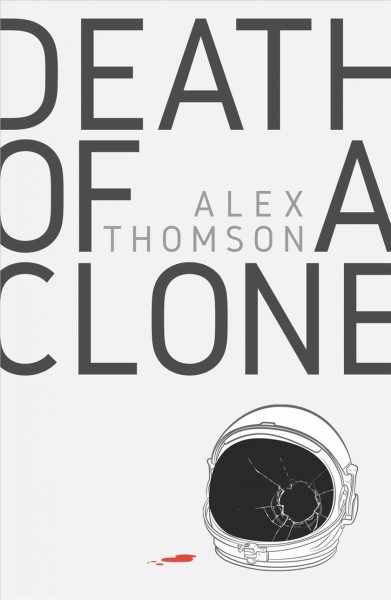 Death of a clone / Alex Thomson.