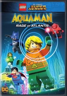 LEGO DC Comics super heroes. Aquaman : rage of Atlantis [DVD videorecording] / Warner Bros. Animation presents ; written by Jim Kreig & Jeremy Adams ; directed by Matt Peters.