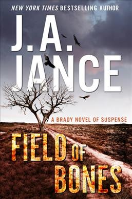 Field of bones : a Brady novel of suspense / J. A. Jance.