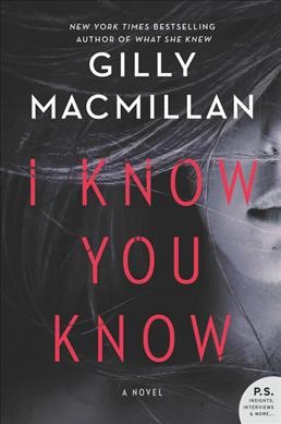 I know you know : a novel / Gilly Macmillan.