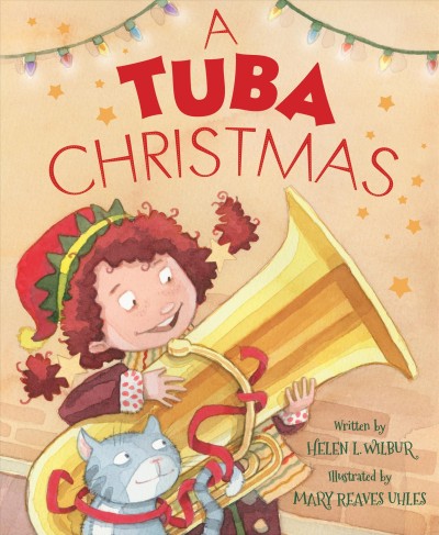 A tuba Christmas / written by Helen L. Wilbur ; illustrated by Mary Reaves Uhles.
