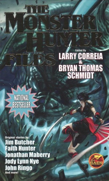 The Monster Hunter files : featuring stories in the world of Larry Correia's Monster Hunter International / edited by Larry Correia & Bryan Thomas Schmidt.