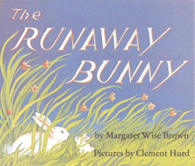 The runaway bunny / by Margaret Wise Brown ; pictures by Clement Hurd.