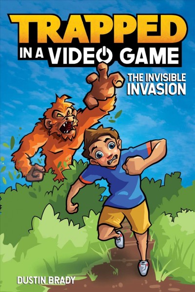 Trapped in a Video Game  Bk.2  :The invisible invasion / Dustin Brady ; illustrated by Jesse Brady.