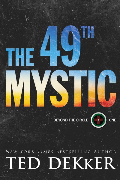 The 49th mystic / Ted Dekker.