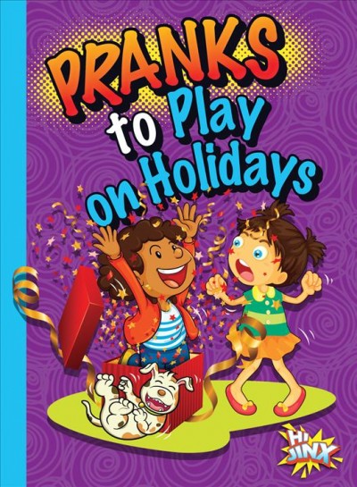 Pranks to play on holidays / Megan Cooley Peterson ; [Marysa Storm, editor].