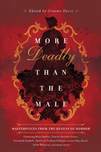 More deadly than the male : masterpieces from the queens of horror / edited by Graeme Davis.