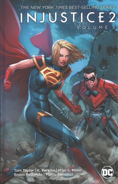 Injustice 2. Volume 3 / Tom Taylor, K. Perkins, Brian Buccellato, writers ; Mike S. Miller [and seven others], artists ; J. Nanjan [and three others], colorists ; Wes Abbott, letterer.