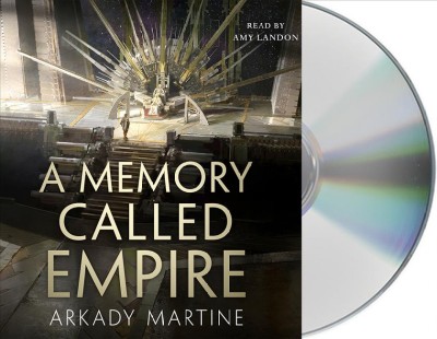 A memory called Empire / Arkady Martine.