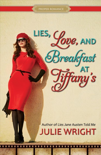 Lies, love, and breakfast at Tiffany's / Julie Wright.