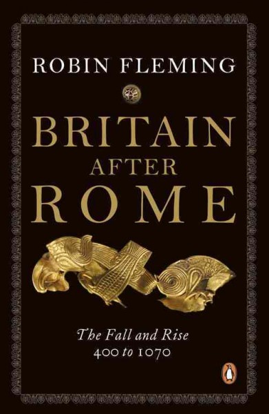 Britain after Rome : the fall and rise, 400-1070 / Robin Fleming.