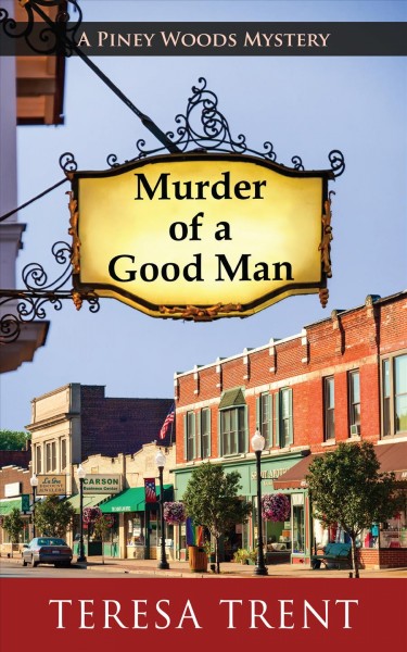 Murder of a good man / Teresa Trent.