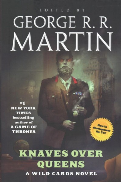 Knaves over queens / edited by George R.R. Martin ; assisted by Melinda M. Snodgrass ; written by Paul Cornell, Marko Kloos, Mark Lawrence, Kevin Andrew Murphy, Emma Newman, Peter Newman, Peadar Ó Guilín, Melinda M. Snodgrass, Caroline Spector, Charles Stross.