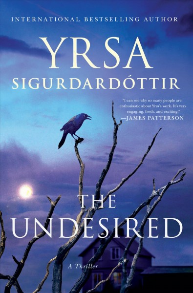 The undesired / Yrsa Sigurdardottir ; translated from the Icelandic by Victoria Cribb.