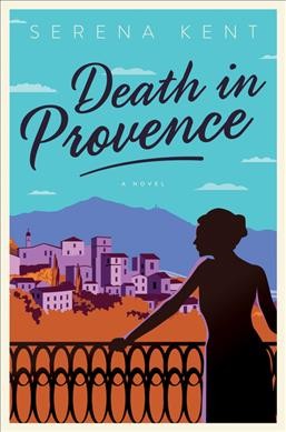 Death in Provence : a novel / Serena Kent.