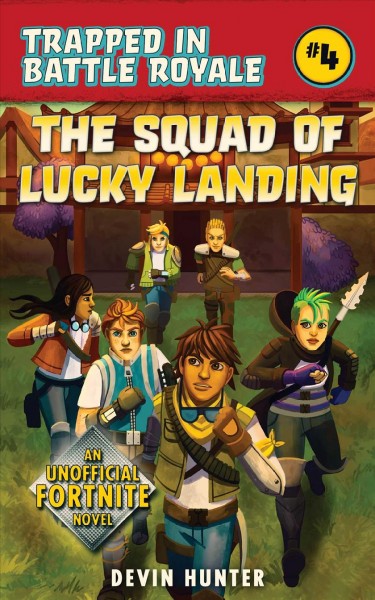 The squad of Lucky Landing : an unofficial Fortnite novel / Devin Hunter.