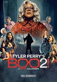 Tyler Perry's Boo 2! [DVD videorecording] : a Madea Halloween / Lionsgate and Tyler Perry Studios present ; a Tyler Perry Studios/Lionsgate production ; in association with TIK Films (Hong Kong) Limited ; producer, Mark E. Swinton, Will Areu, Ozzie Areu ; produced, written and directed by Tyler Perry.