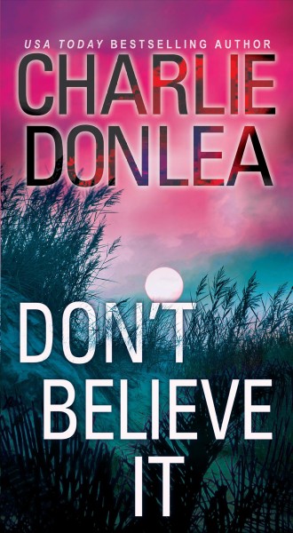 Don't believe it / Charlie Donlea.