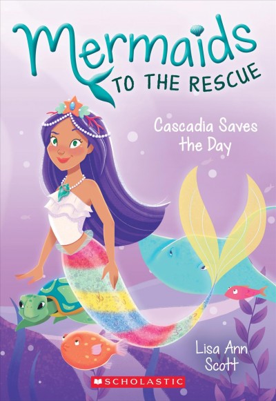 Cascadia saves the day / Lisa Ann Scott ; illustrated by Heather Burns.