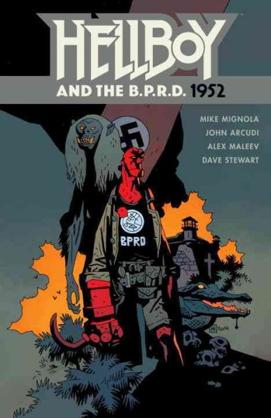 Hellboy and the B.P.R.D., 1952 / story by Mike Mignola & John Arcudi ; art by Alex Maleev ; colors by Dave Stewart ; letters by Clem Robins.